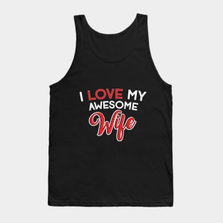 i love my awesome wife Tank Top